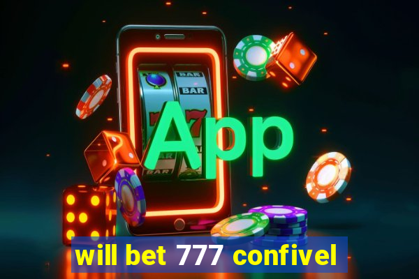 will bet 777 confivel